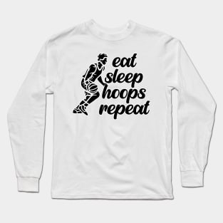 Eat Sleep Hoops Repeat Long Sleeve T-Shirt